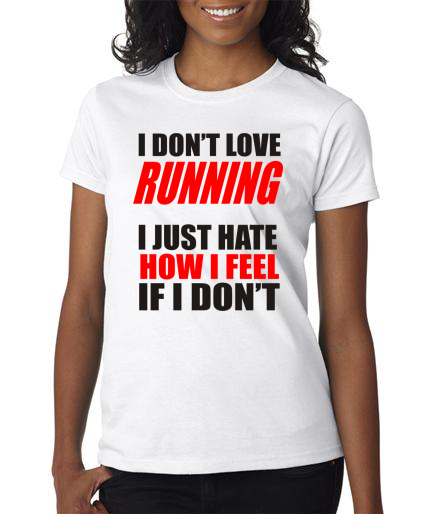 Running - I Don't Love Running - Ladies White Short Sleeve Shirt